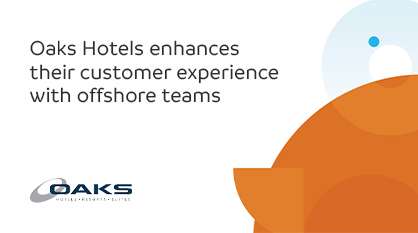 Oaks Hotels enhances their customer experience with offshore teams